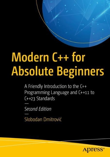 Бумажная книга «Modern C++ for Absolute Beginners: A Friendly Introduction to the C++ Programming Language and C++11 to C++23 Standards», автор Слободан Дмитрович - фото №1