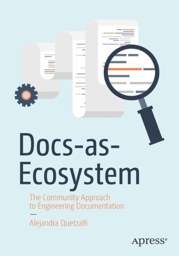[object Object] «Docs-as-Ecosystem: The Community Approach to Engineering Documentation», автор Алехандра Кетцаллі - фото №1