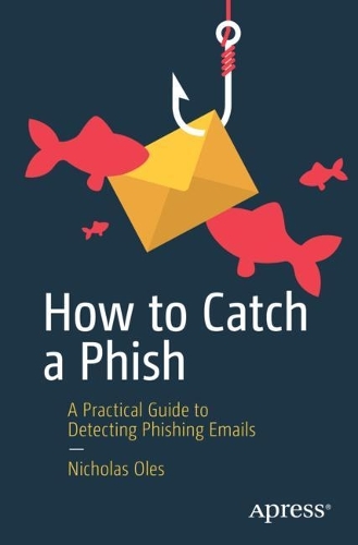 [object Object] «How to Catch a Phish: A Practical Guide to Detecting Phishing Emails», автор Николас Олес - фото №1