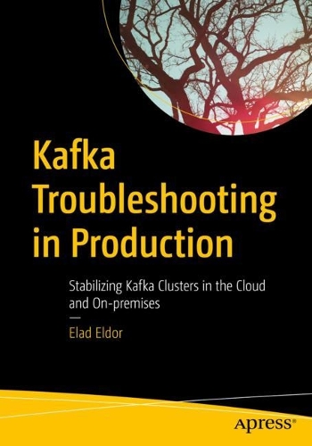 [object Object] «Kafka Troubleshooting in Production: Stabilizing Kafka Clusters in the Cloud and On-premises», автор Елад Ельдор - фото №1