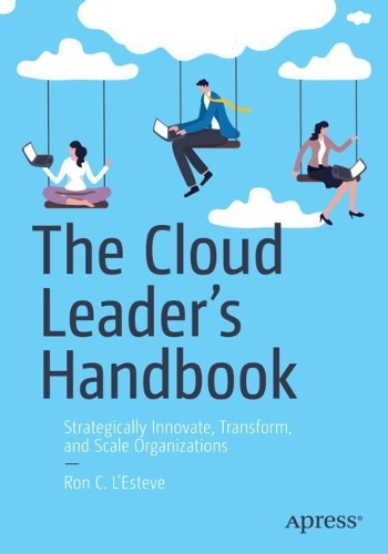 [object Object] «The Cloud Leader’s Handbook: Strategically Innovate, Transform, and Scale Organizations», автор Рон К. Л'Естев - фото №1