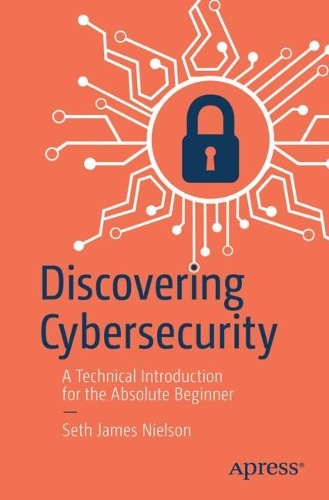 [object Object] «Discovering Cybersecurity: A Technical Introduction for the Absolute Beginner», автор Сет Джеймс Нільсон - фото №1
