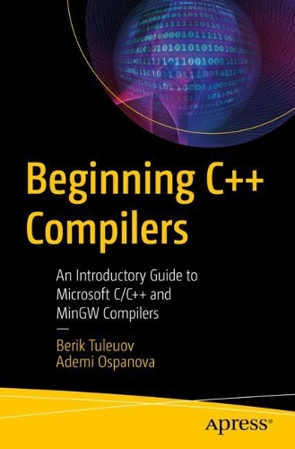 [object Object] «Beginning C++ Compilers: An Introductory Guide to Microsoft C/C++ and MinGW Compilers» - фото №1