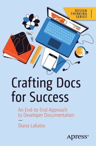 [object Object] «Crafting Docs for Success: An End-to-End Approach to Developer Documentation», автор Діана Лакатос - фото №1