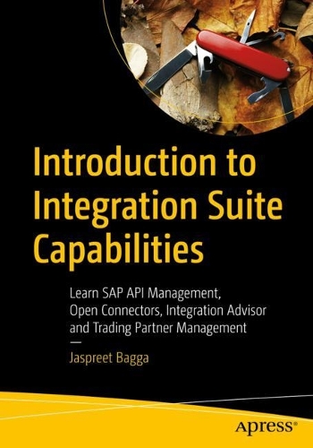 [object Object] «Introduction to Integration Suite Capabilities: Learn SAP API Management, Open Connectors, Integration Advisor and Trading Partner Management», автор Джаспріт Багга - фото №1