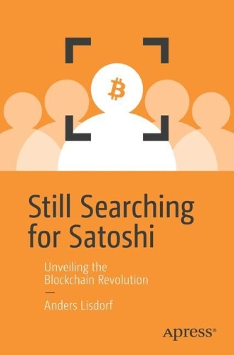 [object Object] «Still Searching for Satoshi: Unveiling the Blockchain Revolution», автор Андерс Лісдорф - фото №1