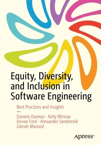 [object Object] «Equity, Diversity, and Inclusion in Software Engineering: Best Practices and Insights», авторів Олександр Серебреник, Даніела Даміан, Дена Форд, Келлі Блінко, Зайнаб Масуд - фото №1