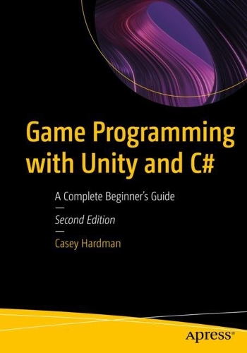[object Object] «Game Programming with Unity and C#: A Complete Beginner’s Guide», автор Кейсі Хардман - фото №1