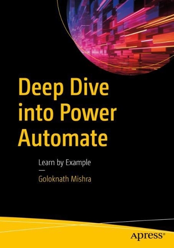 [object Object] «Deep Dive into Power Automate: Learn by Example», автор Голокнатх Мішра - фото №1