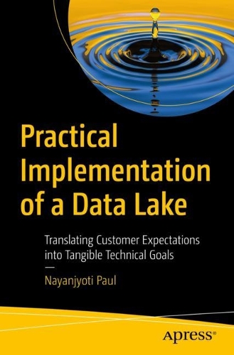 [object Object] «Practical Implementation of a Data Lake: Translating Customer Expectations into Tangible Technical Goals», автор Наянджйоти Пол - фото №1