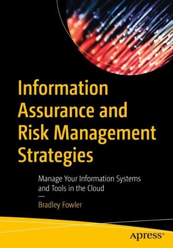 [object Object] «Information Assurance and Risk Management Strategies: Manage Your Information Systems and Tools in the Cloud», автор Бредлі Фаулер - фото №1