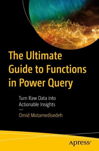[object Object] «The Ultimate Guide to Functions in Power Query: Turn Raw Data into Actionable Insights», автор Омід Мотамедіседех - фото №1
