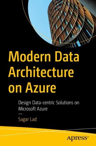 [object Object] «Modern Data Architecture on Azure: Design Data-centric Solutions on Microsoft Azure», автор Сагар Лад - фото №1