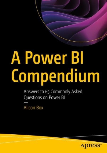 [object Object] «A Power BI Compendium: Answers to 65 Commonly Asked Questions on Power BI», автор Элисон Бокс - фото №1