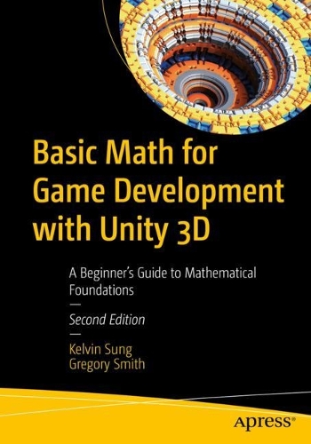 [object Object] «Basic Math for Game Development with Unity 3D: A Beginner's Guide to Mathematical Foundations», авторов Грегори Смит, Кельвин Сунг - фото №1