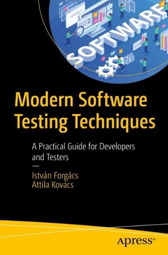 Паперова книга «Modern Software Testing Techniques: A Practical Guide for Developers and Testers», авторів Аттіла Ковач, Іштван Форгач - фото №1