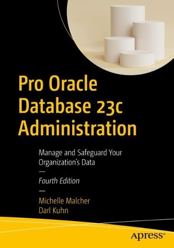 [object Object] «Pro Oracle Database 23c Administration: Manage and Safeguard Your Organization’s Data», авторів Дарл Кун, Мішель Мальчер - фото №1
