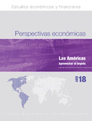 Бумажная книга «Regional Economic Outlook, April 2018, Western Hemisphere Department (Spanish Edition): Seizing the Momentum», автор Международный Валютный Фонд - фото №1