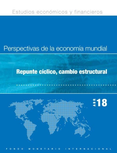 Паперова книга «World Economic Outlook, April 2018 (Spanish Edition): Cyclical Upswing, Structural Change», автор Міжнародний Валютний Фонд - фото №1