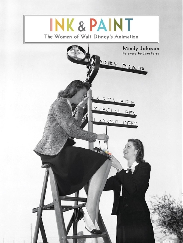 Бумажная книга «Ink & Paint: The Women of Walt Disney's Animation», автор Минди Джонсон - фото №1