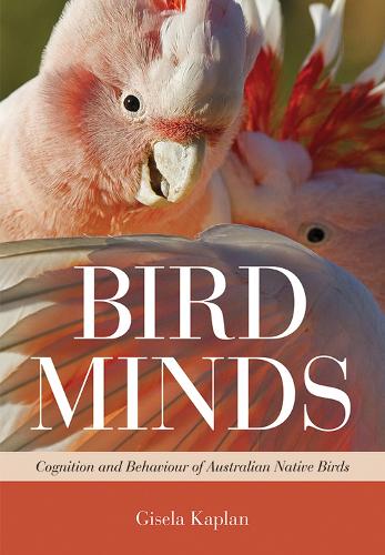 Бумажная книга «Bird Minds: Cognition and Behaviour of Australian Native Birds», автор Гизела Каплан - фото №1