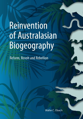 Бумажная книга «Reinvention of Australasian Biogeography: Reform, Revolt and Rebellion», автор Мальте Эбах - фото №1