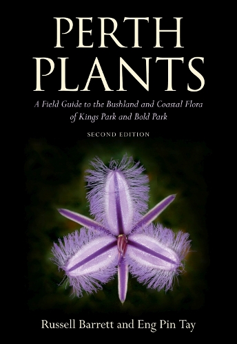 Бумажная книга «Perth Plants: A Field Guide to the Bushland and Coastal Flora of Kings Park and Bold Park», авторов Энг Пин Тэй, Рассел Барретт - фото №1