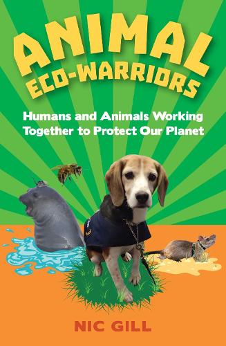 Бумажная книга «Animal Eco-Warriors: Humans and Animals Working Together to Protect Our Planet», автор Ник Гилл - фото №1