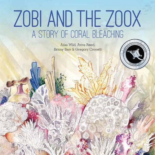 Бумажная книга «Zobi and the Zoox: A Story of Coral Bleaching», авторов Эйлса Уайлд, Авива Рид, Брайони Барр, Грегори Кросетти - фото №1