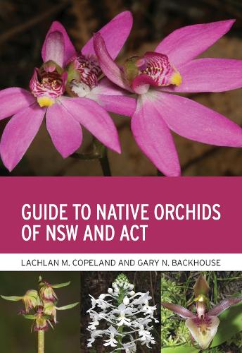Бумажная книга «Guide to Native Orchids of NSW and ACT», авторов Гэри Н. Бэкхаус, Лахлан М. Коупленд - фото №1