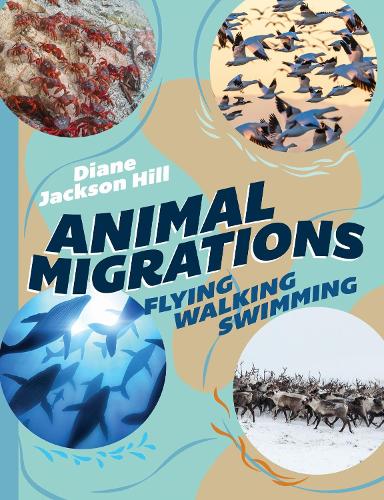 Паперова книга «Animal Migrations: Flying, Walking, Swimming», автор Діана Джексон Хілл - фото №1