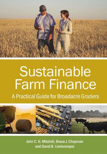 Бумажная книга «Sustainable Farm Finance: A Practical Guide for Broadacre Graziers», авторов Брюс Дж. Чепмен, Дэвид Б. Линденмайер, Джон К.Х. Митчелл - фото №1