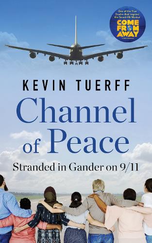 Бумажная книга «Channel of Peace: Stranded in Gander on 9/11», автор Кевин Туэрфф - фото №1