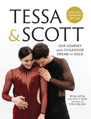 Паперова книга «Tessa & Scott: Our Journey from Childhood Dream to Gold», авторів Скотт Муар, Стів Мілтон, Тесса Віртчу - фото №1