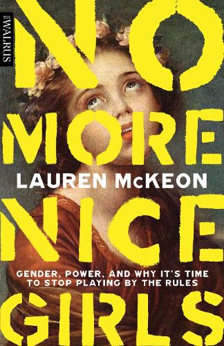 Бумажная книга «No More Nice Girls: Gender, Power, and Why It’s Time to Stop Playing by the Rules», автор Лорен Маккеон - фото №1