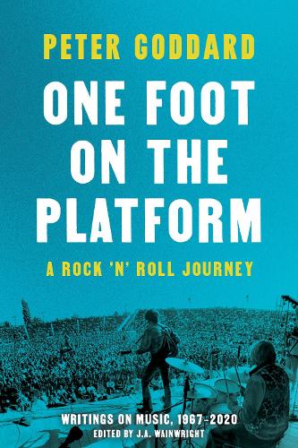 Паперова книга «One Foot on the Platform: A Rock 'n' Roll Journey: Writings on Music», автор Пітер Годдард - фото №1