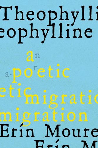 Паперова книга «Theophylline: Poems», авторів Еліза Сампедрін, Ерін Мор - фото №1