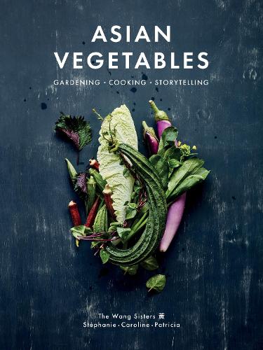 Бумажная книга «Asian Vegetables: Gardening. Cooking. Storytelling.», автор Стефани Ванг - фото №1