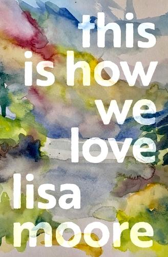 Бумажная книга «This Is How We Love», автор Лиза Мур - фото №1