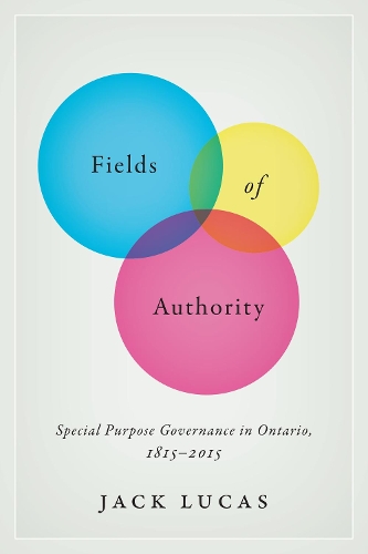 Бумажная книга «Fields of Authority: Special Purpose Governance in Ontario, 1815-2015», автор Джек Лукас - фото №1