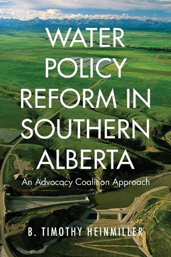 Бумажная книга «Water Policy Reform in Southern Alberta: An Advocacy Coalition Approach», автор Б. Тимоти Хайнмиллер - фото №1
