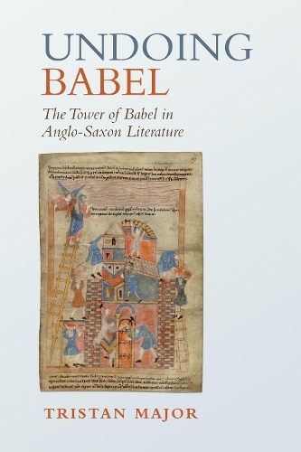 Паперова книга «Undoing Babel: The Tower of Babel in Anglo-Saxon Literature», автор Трістан Мейджор - фото №1