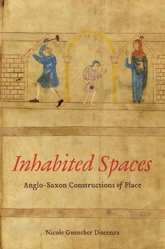 Паперова книга «Inhabited Spaces: Anglo-Saxon Constructions of Place», автор Ніколь Гюнтер Дісенза - фото №1