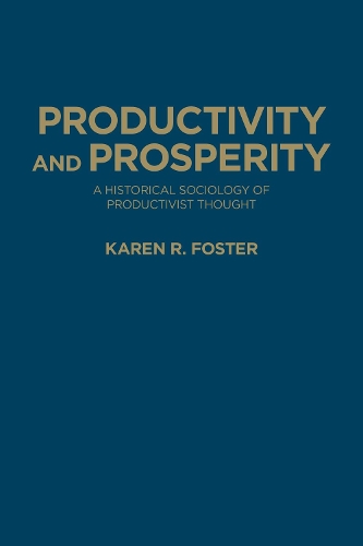 Бумажная книга «Productivity and Prosperity: A Historical Sociology of Productivist Thought», автор Карен Р. Фостер - фото №1