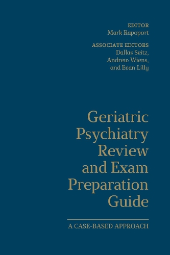 Бумажная книга «Geriatric Psychiatry Review and Exam Preparation Guide: A Case-Based Approach», авторов Эндрю Виенс, Даллас Зейтц, Эван Лилли, Марк Рапопорт - фото №1