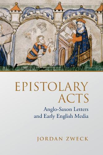 Паперова книга «Epistolary Acts: Anglo-Saxon Letters and Early English Media», автор Джордан Цвек - фото №1