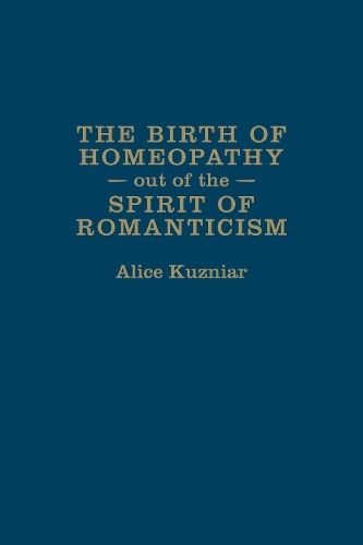 Бумажная книга «The Birth of Homeopathy out of the Spirit of Romanticism», автор Алиса Энн Кузняр - фото №1
