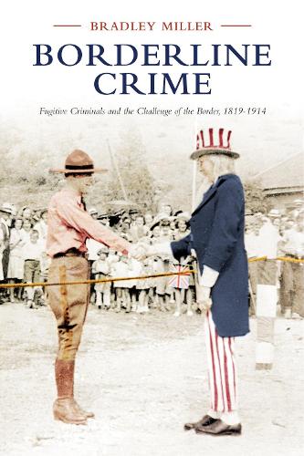 Паперова книга «Borderline Crime: Fugitive Criminals and the Challenge of the Border, 1819-1914», автор Бредлі Міллер - фото №1
