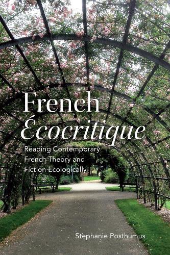 Бумажная книга «French 'Ecocritique': Reading Contemporary French Theory and Fiction Ecologically», автор Стефани Постумус - фото №1