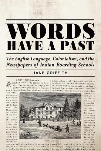 Бумажная книга «Words Have a Past: The English Language, Colonialism, and the Newspapers of Indian Boarding Schools», автор Джейн Гриффит - фото №1